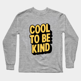 COOL TO BE KIND Long Sleeve T-Shirt